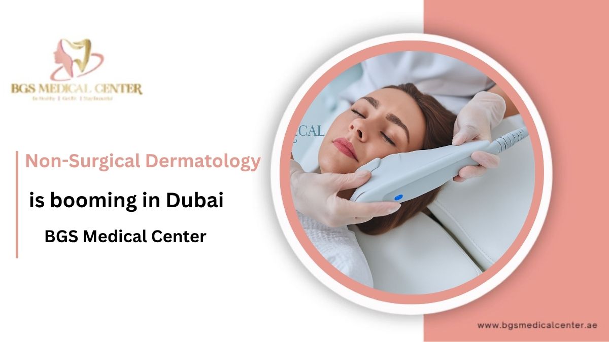 Why Non-Surgical Dermatology Is Booming in Dubai (2025 Trend)?